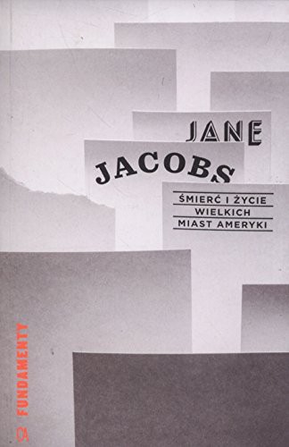 Jane Jacobs: Smierc i zycie wielkich miast Ameryki (Paperback, Centrum Architektury)