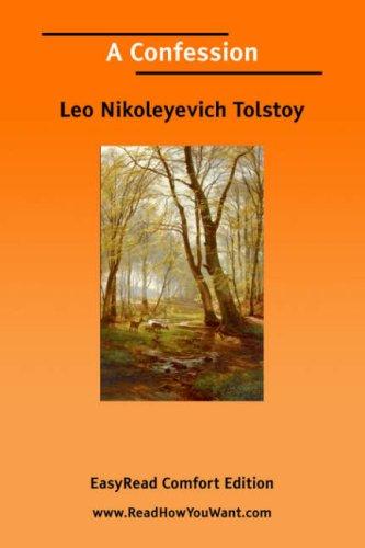 Lev Nikolaevič Tolstoy: A Confession [EasyRead Comfort Edition] (Paperback, 2006, ReadHowYouWant.com)