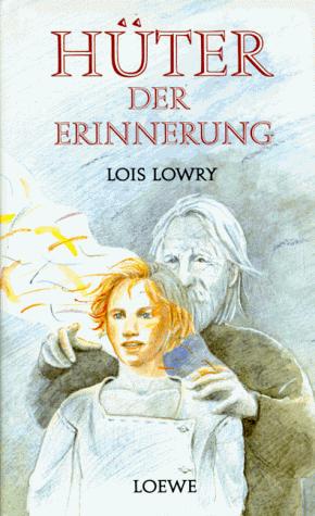 Lois Lowry, Lois Lowry: Hüter der Erinnerung. ( Ab 12 J.). (Hardcover, German language, 1994, Loewe Verlag)