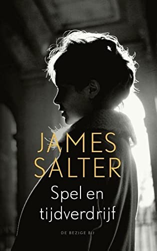 James Salter: Spel en tijdverdrijf (Paperback, De Bezige Bij)