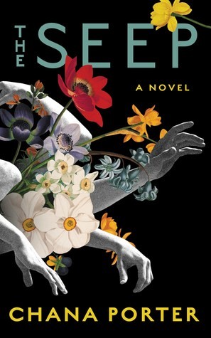 Chana Porter: The Seep (Soho Press)