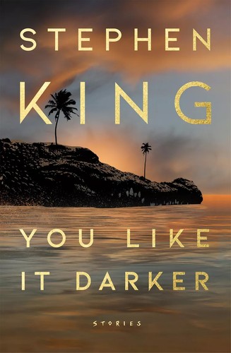 Stephen King: You Like It Darker: Stories (2024, Scribner)