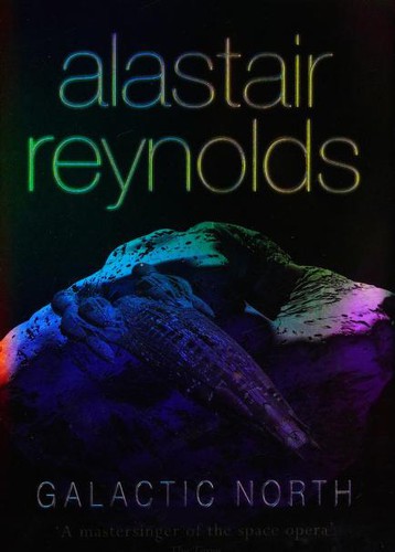 Alastair Reynolds: Galactic North (Gollancz) (Paperback, Gollancz)