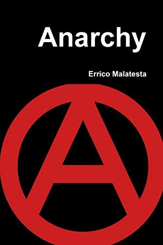Errico Malatesta: Anarchy (2019, Lulu Press, Inc., Lulu.com)