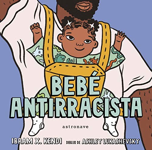 Ibram X. Kendi, Ashley Lukashevsky: Bebé Antirracista (Hardcover, NORMA EDITORIAL, S.A.)