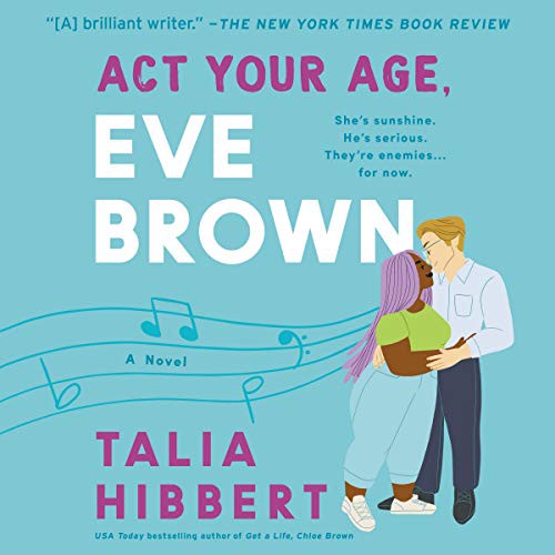 Talia Hibbert: Act Your Age, Eve Brown (AudiobookFormat, HarperCollins B and Blackstone Publishing)