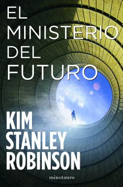 Kim Stanley Robinson, Kim Stanley Robinson: El Ministerio del Futuro (Biblioteca Kim Stanley Robinson) (Spanish Edition) (Spanish language, 2021, Ediciones Minotauro)