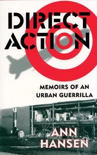 Ann Hansen: Direct Action : Memoirs of an Urban Guerrilla (2001, AK Press)