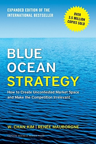 W. Chan Kim, Renée Mauborgne: Blue Ocean Strategy, Expanded Edition: How to Create Uncontested Market Space and Make the Competition Irrelevant (2015, Harvard Business Review Press)