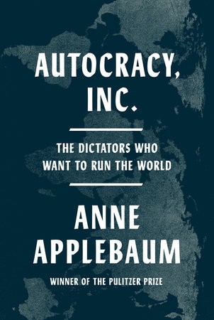 Anne Applebaum: Autocracy Inc (2024, Penguin Books, Limited)