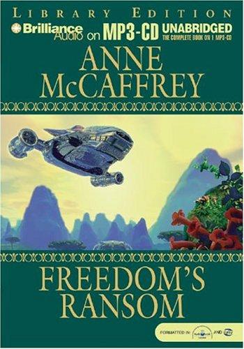 Anne McCaffrey: Freedom's Ransom (Freedom) (AudiobookFormat, 2004, Brilliance Audio on MP3-CD Lib Ed)