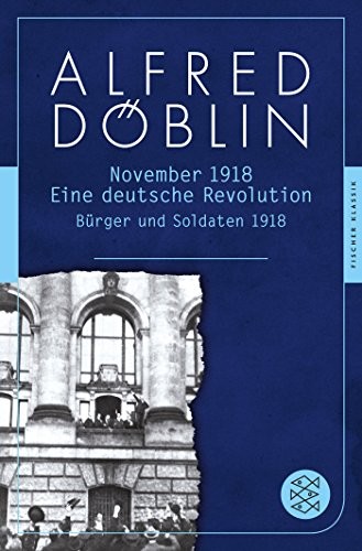 Alfred Döblin: November 1918. Erster Teil : Bürger und Soldaten 1918 (Paperback, 2013, Fischer-Taschenbuch-Verlag)