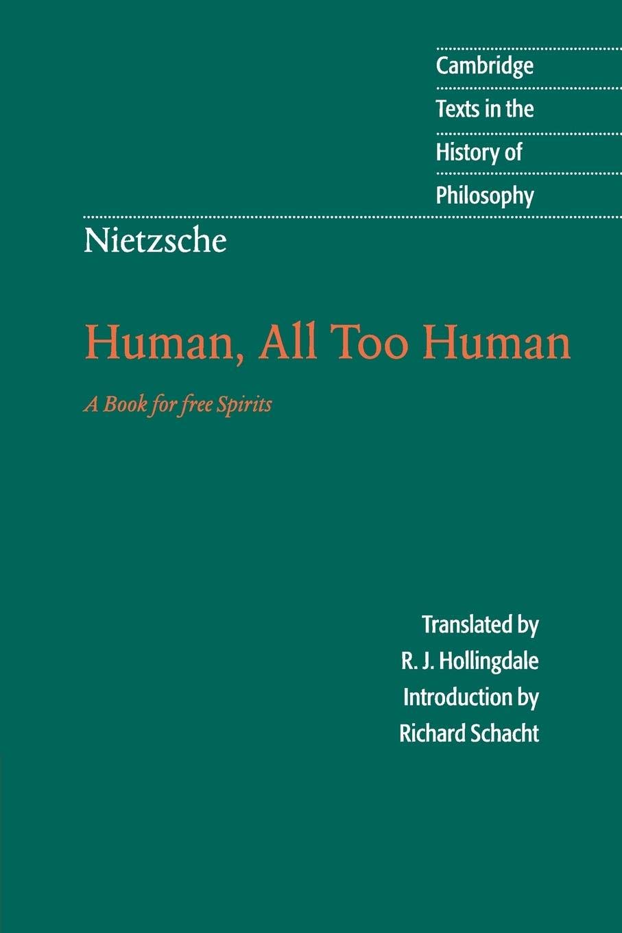 Friedrich Nietzsche, R.J. Hollingdale, Richard Schacht: Human, All Too Human (1996, Cambridge University Press)