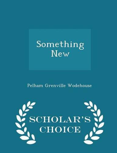 P. G. Wodehouse: Something New - Scholar's Choice Edition (Paperback, Scholar's Choice)