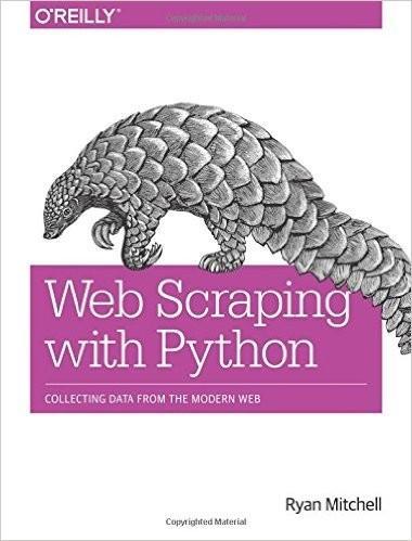 Ryan Mitchell: Web Scraping with Python: Collecting Data from the Modern Web (2015)