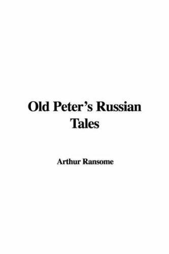 Arthur Ransome: Old Peter's Russian Tales (Hardcover, 2006, IndyPublish.com)