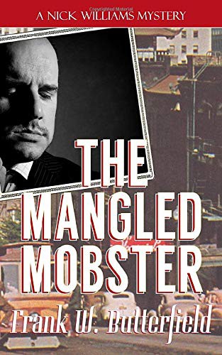 Frank W Butterfield: The Mangled Mobster (Paperback, Createspace Independent Publishing Platform, CreateSpace Independent Publishing Platform)