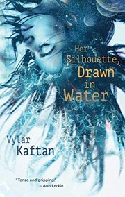 Vylar Kaftan: Her Silhouette, Drawn in Water (Tor.com)