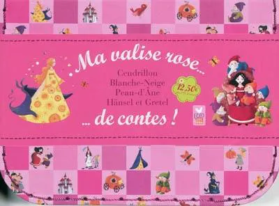 Brothers Grimm, Jacob Grimm, Wilhelm Grimm: Ma valise rose ... de contes ! : Cendrillon, Blanche-Neige, Peau-d'Âne, Hänsel et Gretel (French language, 2009, Deux coqs d'or)