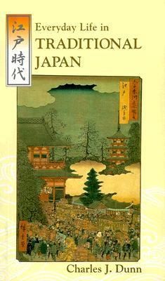 Charles J. Dunn: Everyday Life in Traditional Japan Everyday Life in Traditional Japan
            
                Tut Books S (Tuttle Publishing)