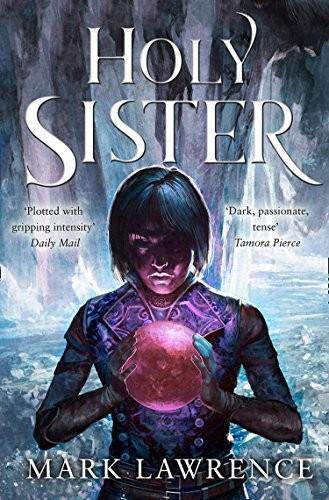 Mark Lawrence, Mark Lawrence: Holy Sister (Book of the Ancestor, #3) (Paperback, 2019, HarperVoyager)