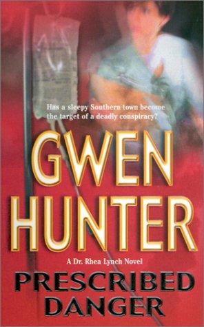 Gwen Hunter: Prescribed Danger (Dr. Rhea Lynch Novels) (Paperback, Mira)