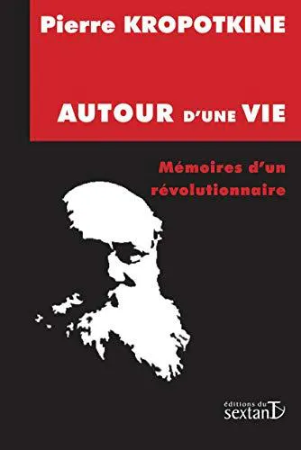 Peter Kropotkin: Autour d'une vie : mémoires d'un révolutionnaire (French language)