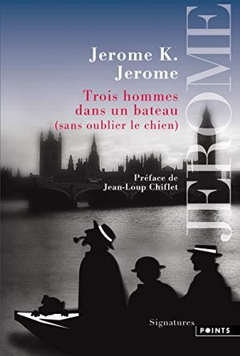 Jerome Klapka Jerome: Trois hommes dans un bateau : sans oublier le chien, roman (French language, 2011, Éditions Points)