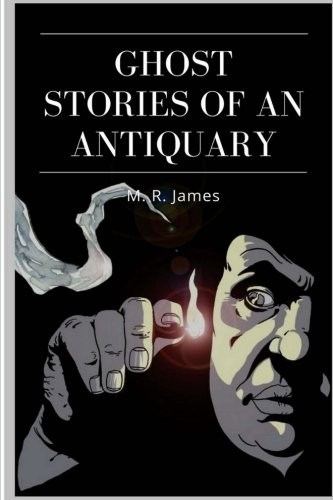 Montague Rhodes James: Ghost Stories of an Antiquary (Paperback, CreateSpace Independent Publishing Platform)