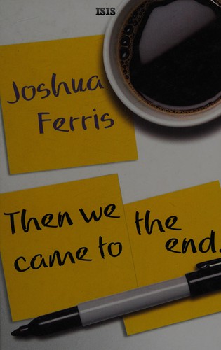 Joshua Ferris: Then we came to the end (2008, ISIS, ISIS LARGE PRINT BOOKS, ISIS Large Print Books)