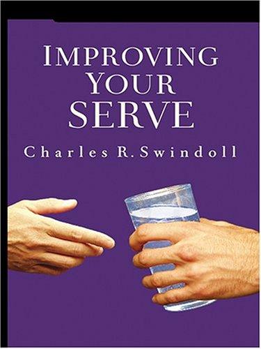 Charles R. Swindoll: Improving your serve (2004, Walker Large Print)