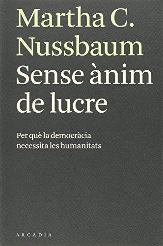 Martha Nussbaum: Sense ànim de lucre (Catalan language, 2011, Arcàdia)