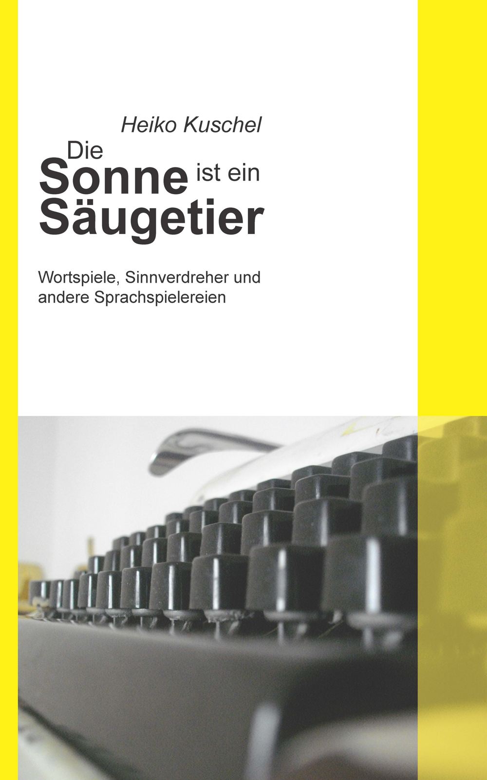 Heiko Kuschel: Die Sonne ist ein Säugetier (Paperback, Deutsch language, BoD - Books on Demand)