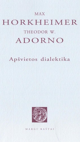 Max Horkheimer: Apšvietos dialektika (Lithuanian language, 2006, Margi Raštai)