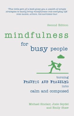 Michael Sinclair, Josie Seydel, Emily Shaw, Emily Griffiths: Mindfulness for Busy People (2018, Pearson Education, Limited)