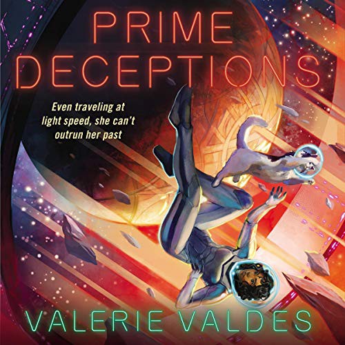 Valerie Valdes: Prime Deceptions (AudiobookFormat, HarperCollins B and Blackstone Publishing, Harpercollins)