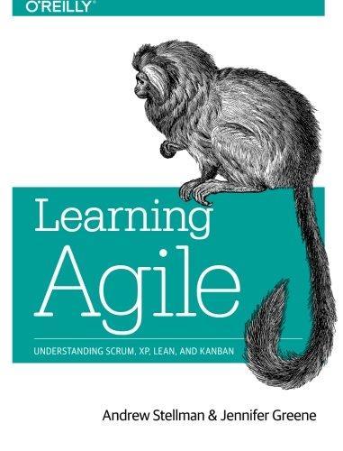 Andrew Stellman: Learning Agile: Understanding Scrum, XP, Lean, and Kanban (2013)