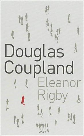 Douglas Coupland: Eleanor Rigby (Fourth Estate)