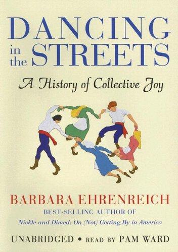 Barbara Ehrenreich: Dancing in the Streets (AudiobookFormat, 2007, Blackstone Audiobooks)