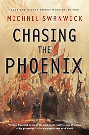 Michael Swanwick: Chasing the Phoenix: A Science Fiction Novel (Paperback, Tor Books)