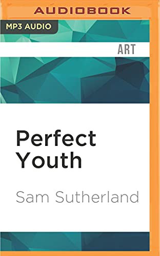 Sam Sutherland, Kiff VandenHeuvel: Perfect Youth (AudiobookFormat, Audible Studios on Brilliance Audio, Audible Studios on Brilliance)