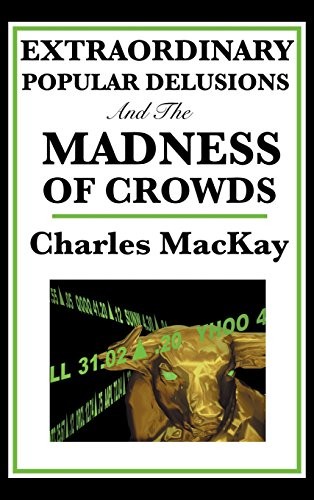 Charles MacKay: Extraordinary Popular Delusions and the Madness of Crowds (Hardcover, SMK Books)