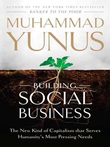 Muhammad Yunus: Building Social Business (EBook, 2010, Public Affairs)
