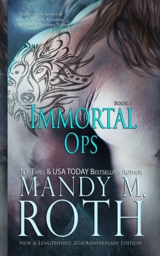 Mandy M. Roth: Immortal Ops (Paperback, CreateSpace Independent Publishing Platform)