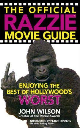 John Wilson: The Official Razzie Movie Guide : Enjoying the Best of Hollywoods Worst (2007)