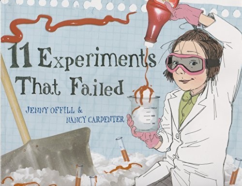 Jenny Offill, Nancy Carpenter: 11 Experiments That Failed (Paperback, Scholastic)