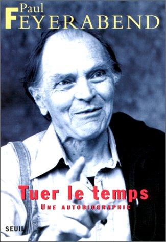 Paul Feyerabend: Tuer le temps (Paperback, Seuil)