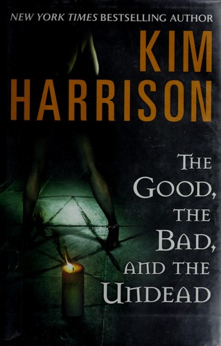 Kim Harrison: The Good, the Bad, and the Undead (Hardcover, Eos)