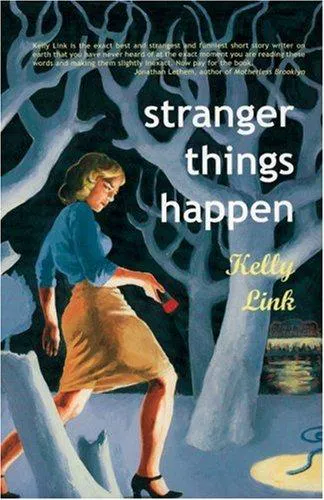 Kelly Link: Stranger things happen (2001, Small Beer Press)