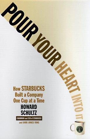 Howard Schultz, Dori Jones Yang: Pour Your Heart into it (1999)